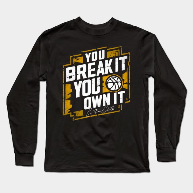 You break it, you own it distressed Long Sleeve T-Shirt by thestaroflove